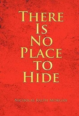 There Is No Place to Hide