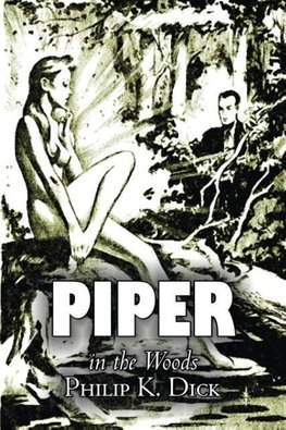 Piper in the Woods by Philip K. Dick, Science Fiction, Fantasy, Adventure