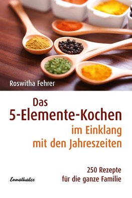 Das Fünf-Elemente Kochen im Einklang mit den Jahreszeiten