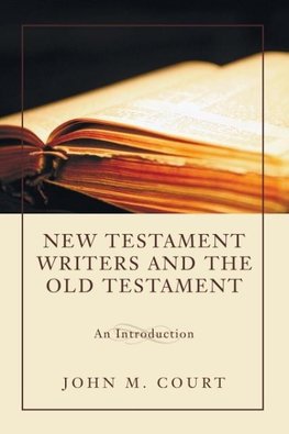 New Testament Writers and the Old Testament