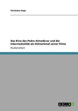 Das Kino des Pedro Almodóvar und die Intermedialität als Stilmerkmal seiner Filme