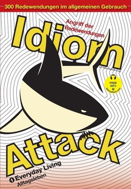 Idiom Attack Vol. 1 - Everyday Living (German Edition)