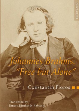 Johannes Brahms. «Free but Alone»