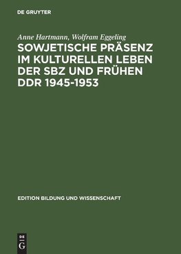 Sowjetische Präsenz im kulturellen Leben der SBZ und frühen DDR 1945 - 1953