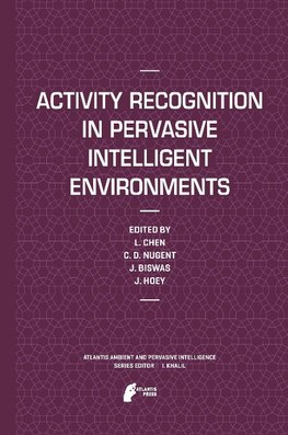 Activity Recognition in Pervasive Intelligent Environments