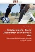 Zinédine Zidane - Pascal Zuberbühler: entre héros et zéro