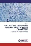 STILL IMAGE COMPRESSION USING DISCREET WAVELET TRANSFORM