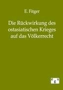 Die Rückwirkung des ostasiatischen Krieges auf das Völkerrecht