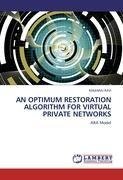 AN OPTIMUM RESTORATION ALGORITHM FOR VIRTUAL PRIVATE NETWORKS