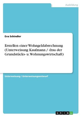 Erstellen einer Wohngeldabrechnung (Unterweisung Kaufmann / -frau der Grundstücks- u. Wohnungswirtschaft)