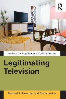 Newman, M: Legitimating Television