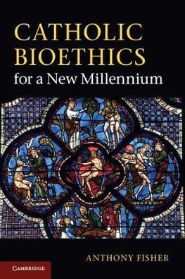 Catholic Bioethics for a New Millennium