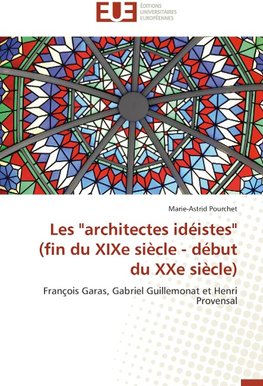 Les "architectes idéistes"  (fin du XIXe siècle - début du XXe siècle)