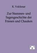 Zur Stammes- und Sagengeschichte der Friesen und Chauken