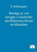 Beiträge zu von Savigny´s Geschichte des Römischen Rechts im Mittelalter