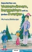 Geschichten von Wassermännern, Berggeistern und zu großen Zwergen