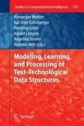 Modeling, Learning, and Processing of Text Technological Data Structures