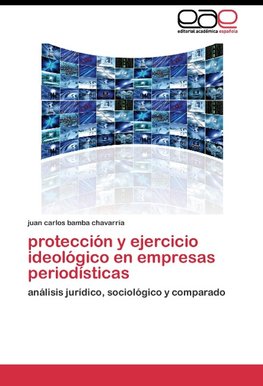 protección y ejercicio ideológico en empresas periodísticas