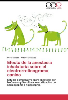 Efecto de la anestesia inhalatoria sobre el electrorretinograma canino