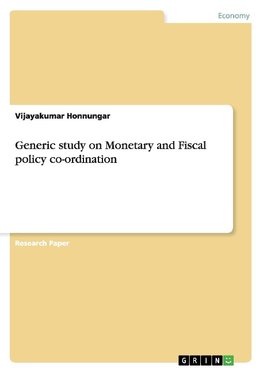 Generic study on Monetary and Fiscal policy co-ordination