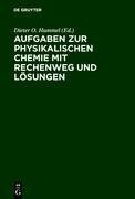 Aufgaben zur Physikalischen Chemie mit Rechenweg und Lösungen