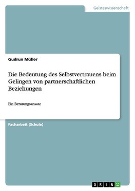 Die Bedeutung des Selbstvertrauens beim Gelingen von partnerschaftlichen Beziehungen