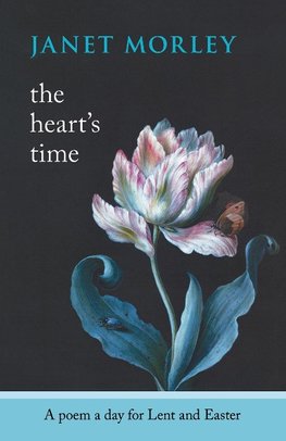 The Heart's Time - A Poem a Day for Lent and Easter