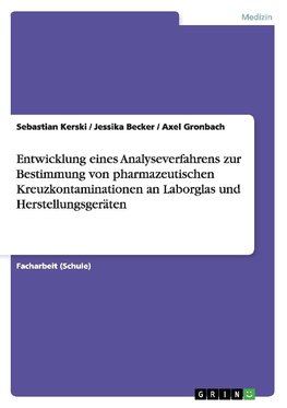 Entwicklung eines Analyseverfahrens zur Bestimmung von pharmazeutischen Kreuzkontaminationen an Laborglas und Herstellungsgeräten