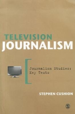 Cushion, S: Television Journalism