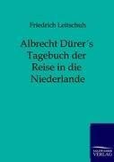 Albrecht Dürers Tagebuch der Reise in die Niederlande