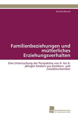 Familienbeziehungen und mütterliches Erziehungsverhalten