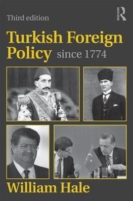 Hale, W: Turkish Foreign Policy since 1774