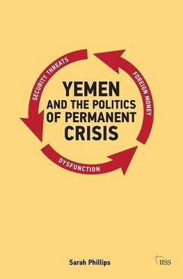 Phillips, S: Yemen and the Politics of Permanent Crisis