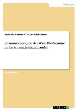 Ressourcenregime der Ware Bio-Gemüse im Lebensmitteleinzelhandel