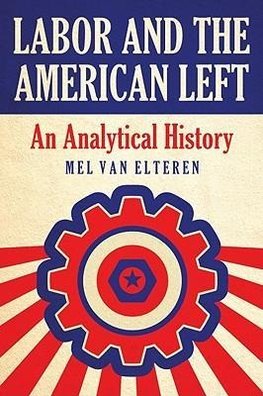 Elteren, M:  Labor and the American Left