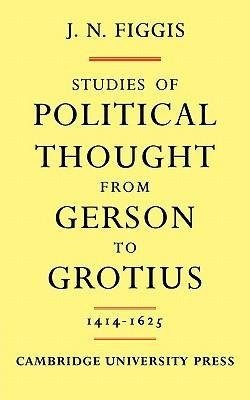 Studies of Political Thought from Gerson to Grotius