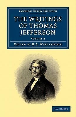 The Writings of Thomas Jefferson - Volume 2