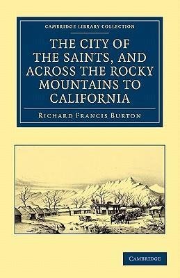 The City of the Saints, and Across the Rocky Mountains to California