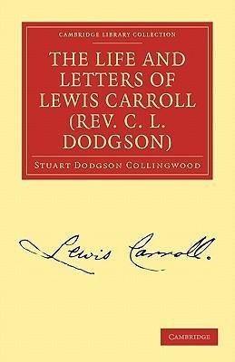 The Life and Letters of Lewis Carroll (REV. C. L. Dodgson)