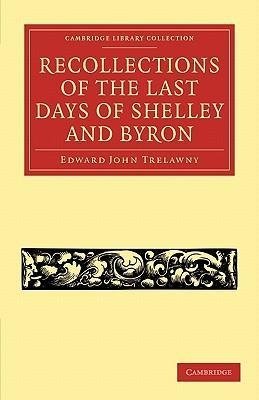 Recollections of the Last Days of Shelley and             Byron