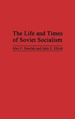 The Life and Times of Soviet Socialism