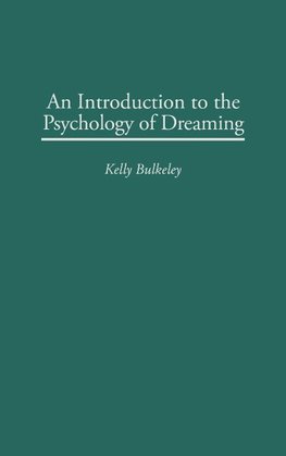 An Introduction to the Psychology of Dreaming