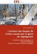 L'érosion des berges de rivière causée par la glace de ségrégation