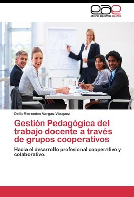 Gestión Pedagógica del trabajo docente a través de grupos cooperativos