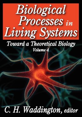 Waddington, C: Biological Processes in Living Systems