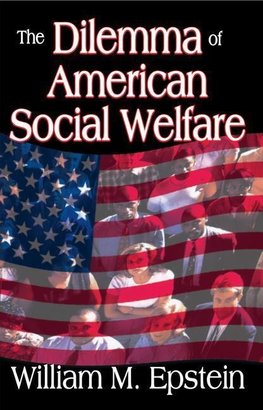 Epstein, W: The Dilemma of American Social Welfare