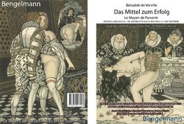 Das Mittel zum Erfolg - Le Moyen de Parvenir. Die erste vollständige und ungekürzte, wortgetreue deutsche Übersetzung dieses ketzerischen, staats- und kirchenkritischen, obszönen, burlesken, erotisch-amüsanten und frivolen Renaissanceromanes von 1610