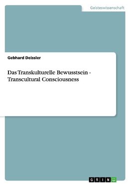 Das Transkulturelle Bewusstsein - Transcultural Consciousness