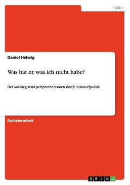 Was hat er, was ich nicht habe? Der Aufstieg semi-peripherer Staaten durch Rohstoffpolitik