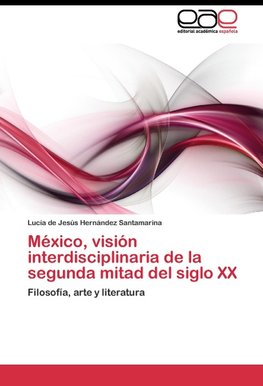 México, visión interdisciplinaria de la segunda mitad del siglo XX